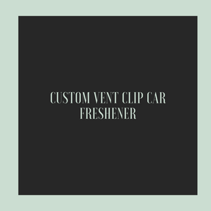 Custom Vent Clip Car Freshener